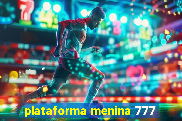 plataforma menina 777