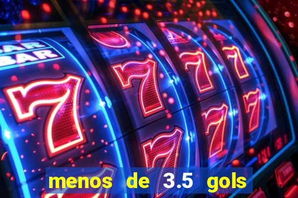 menos de 3.5 gols o que significa betano