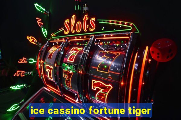 ice cassino fortune tiger