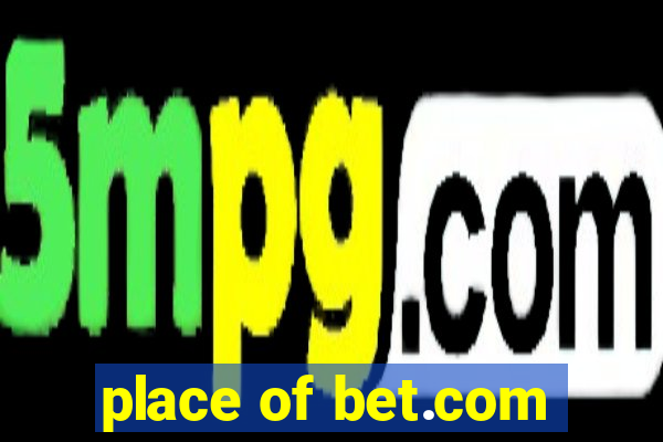 place of bet.com