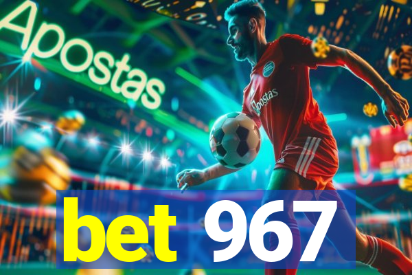 bet 967