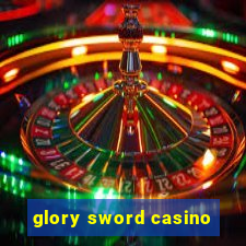 glory sword casino