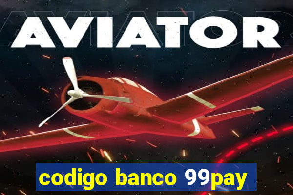 codigo banco 99pay