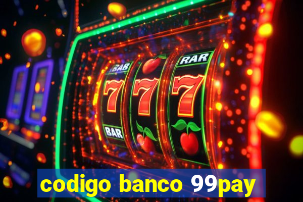 codigo banco 99pay