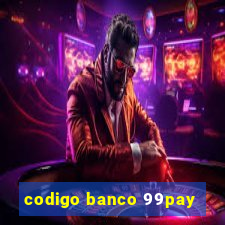 codigo banco 99pay