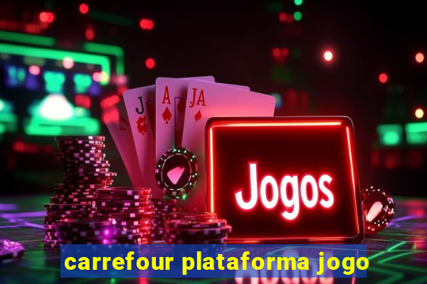 carrefour plataforma jogo