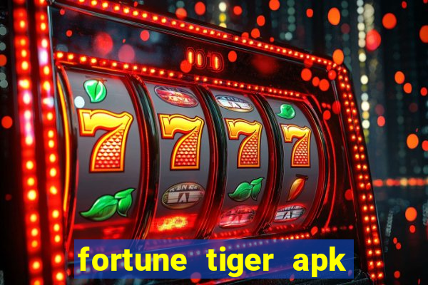 fortune tiger apk dinheiro infinito