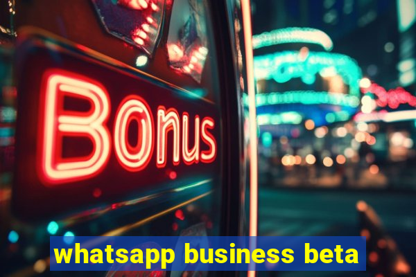 whatsapp business beta