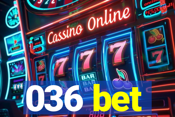 036 bet