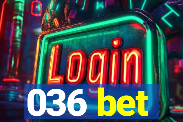 036 bet