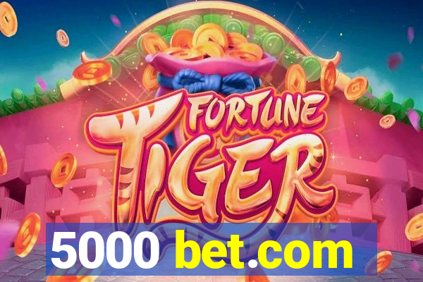 5000 bet.com