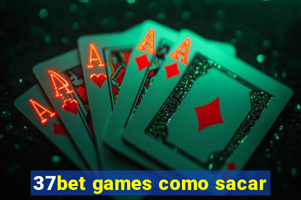 37bet games como sacar