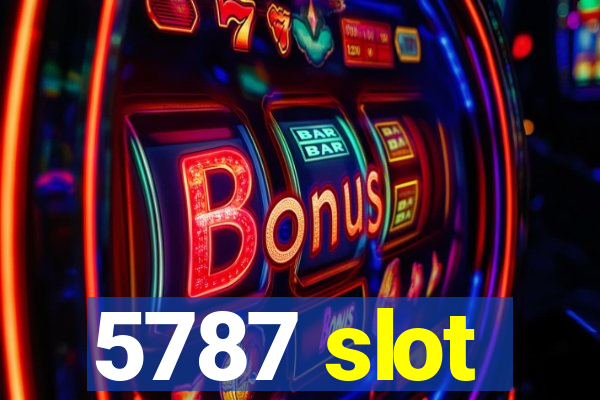 5787 slot