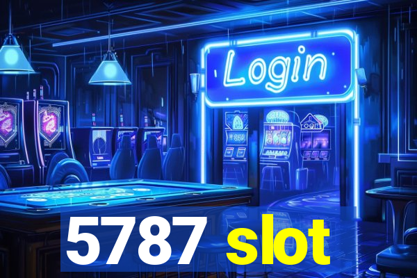 5787 slot