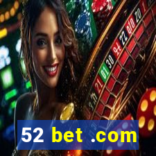 52 bet .com