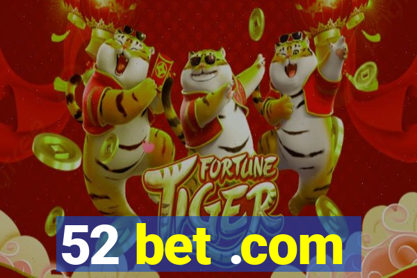 52 bet .com