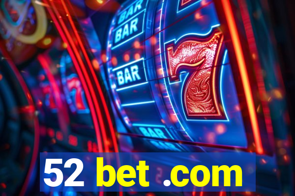 52 bet .com