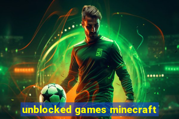 unblocked games minecraft