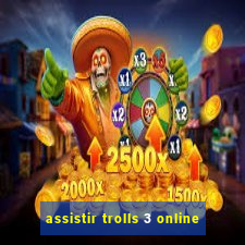 assistir trolls 3 online