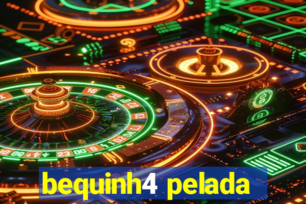 bequinh4 pelada