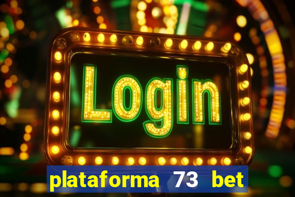 plataforma 73 bet é confiável