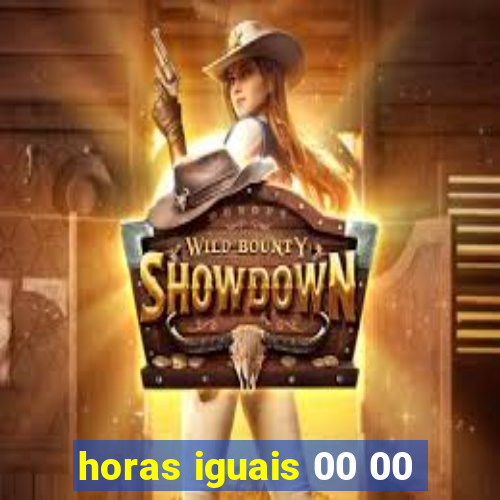 horas iguais 00 00