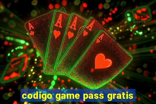 codigo game pass gratis