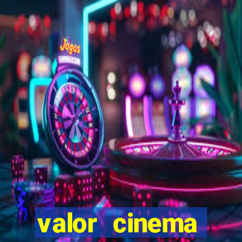 valor cinema shopping paralela