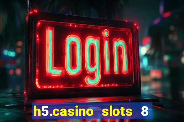 h5.casino slots 8 paga mesmo