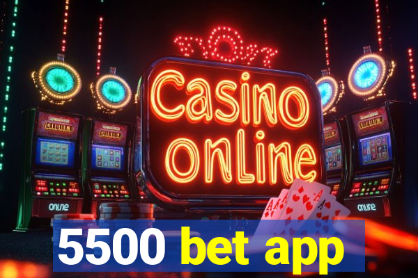 5500 bet app