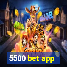 5500 bet app