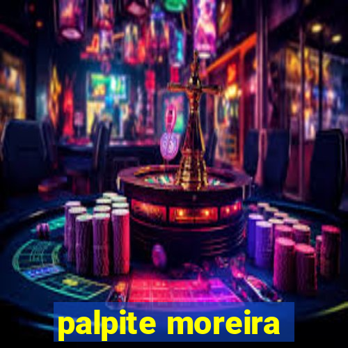 palpite moreira