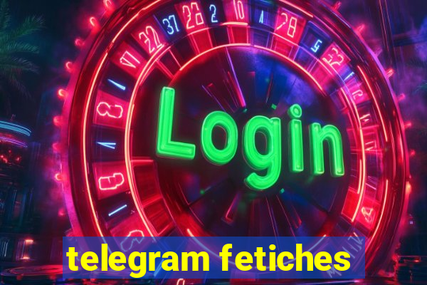 telegram fetiches