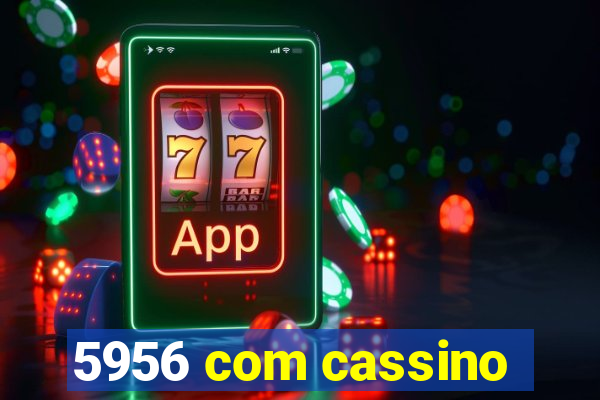 5956 com cassino