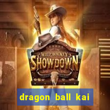 dragon ball kai legendado online