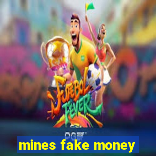mines fake money