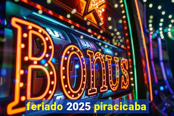 feriado 2025 piracicaba