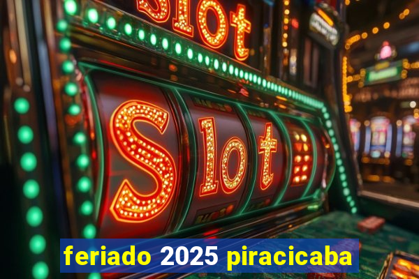 feriado 2025 piracicaba