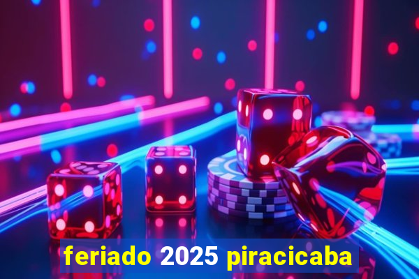 feriado 2025 piracicaba