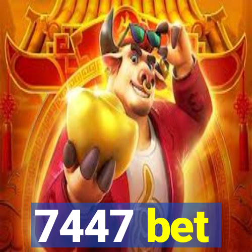 7447 bet