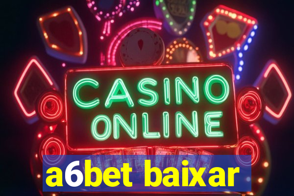 a6bet baixar