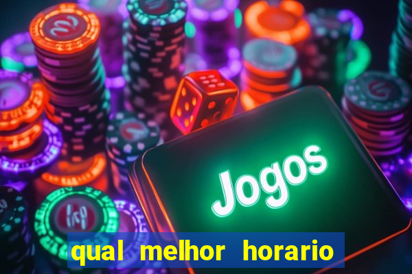 qual melhor horario para ganhar dinheiro no fortune tiger