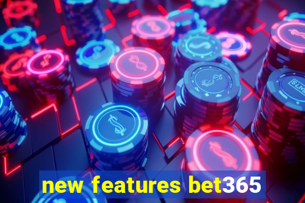 new features bet365