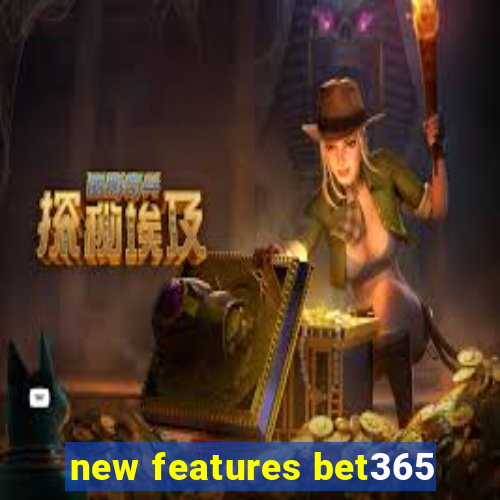 new features bet365