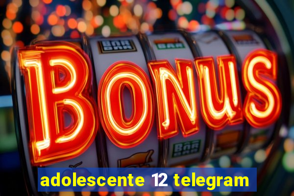 adolescente 12 telegram