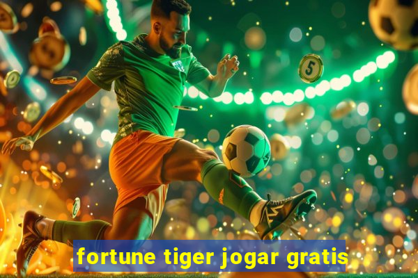 fortune tiger jogar gratis