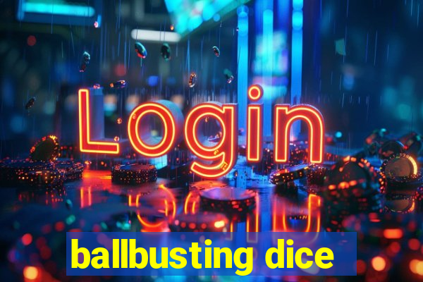 ballbusting dice