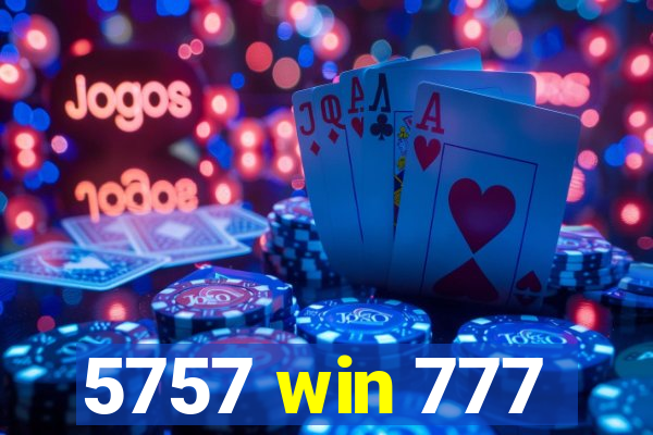 5757 win 777