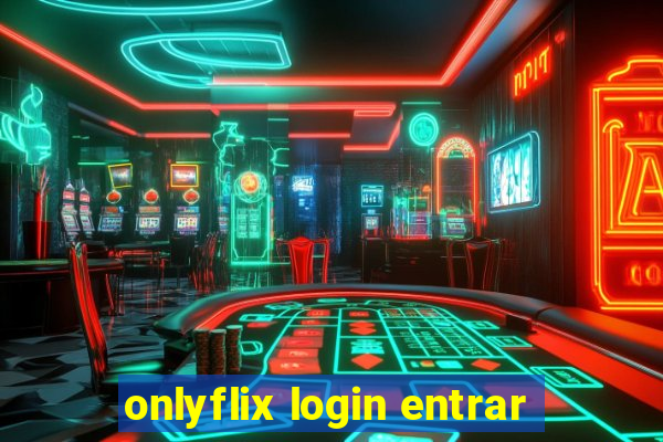 onlyflix login entrar