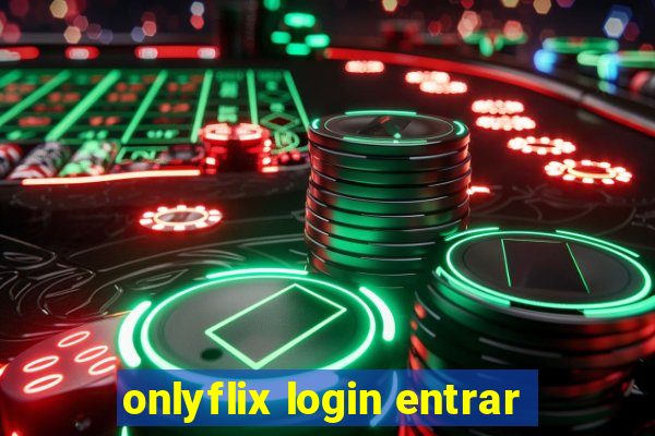 onlyflix login entrar